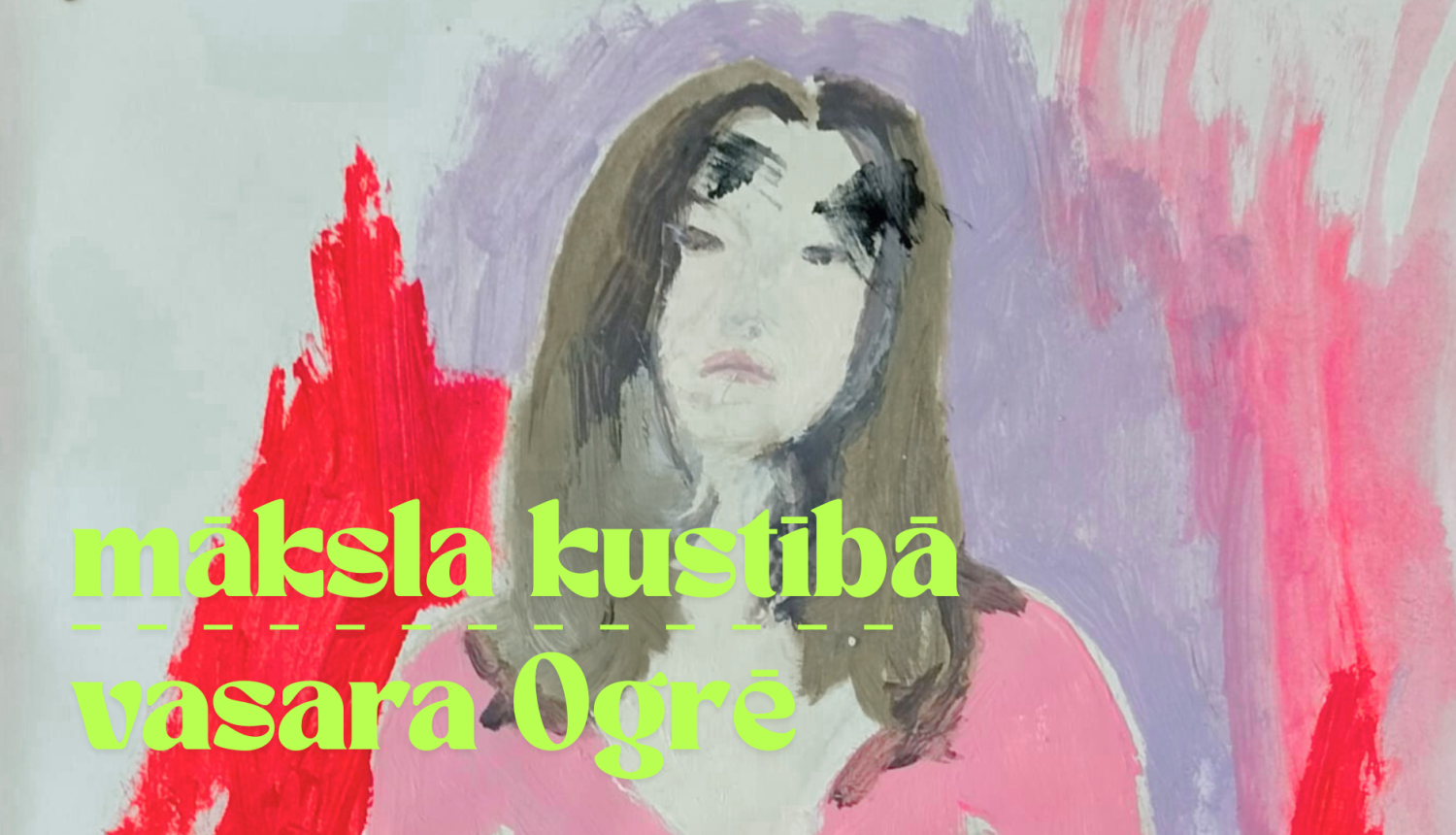 Māksla kustībā: vasara Ogrē – radošās darbnīcas bērniem, jauniešiem un pieaugušajiem. Afišas autors: Līva Veigura