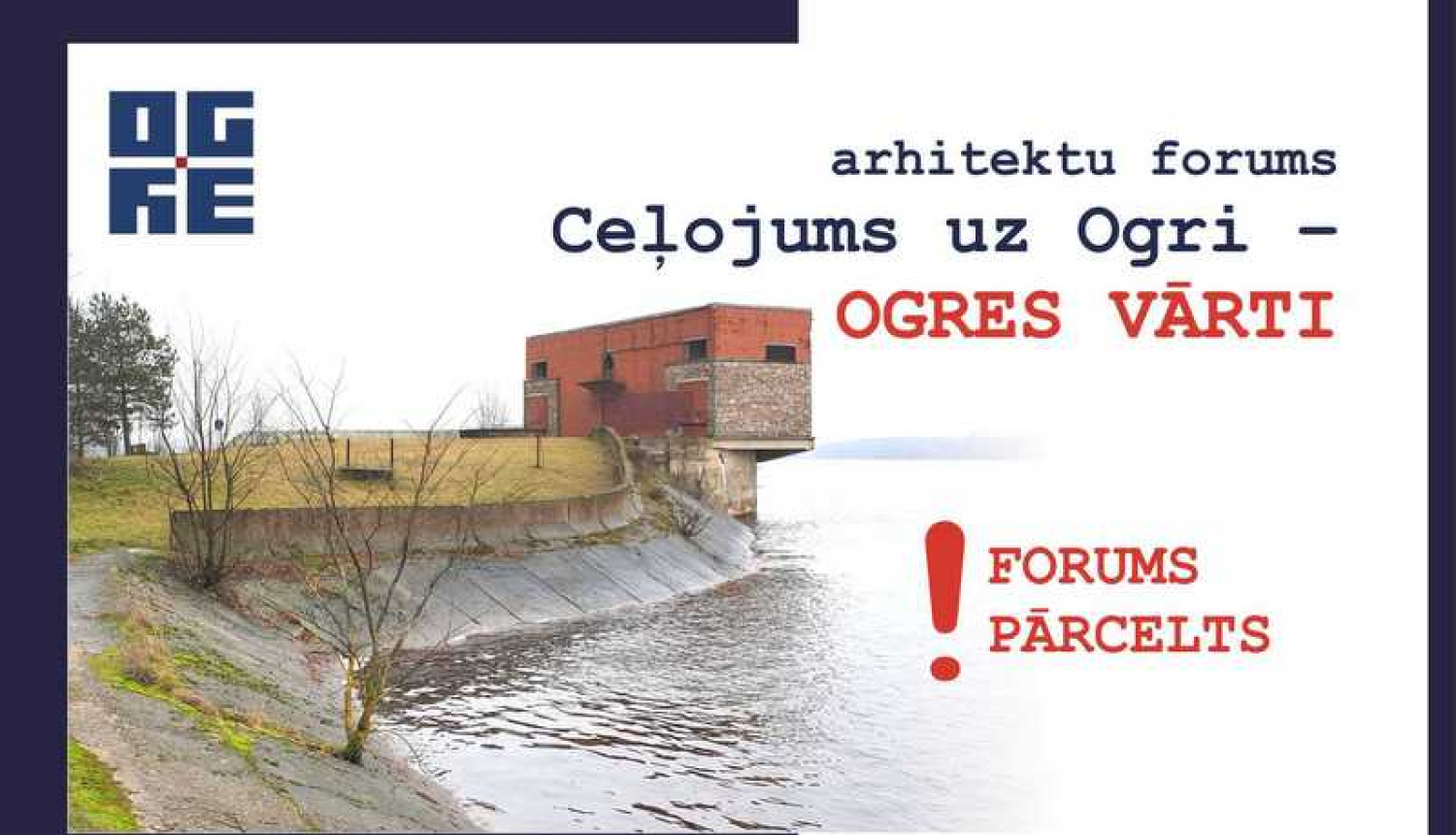 Arhitektu forums “Ceļojums uz Ogri – OGRES VĀRTI” 20. martā nenotiks