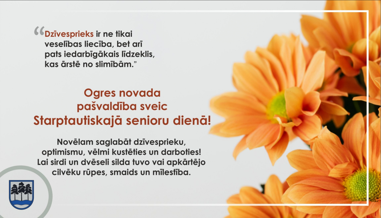 Ogres novada pašvaldība sveic Starptautiskajā senioru dienā!