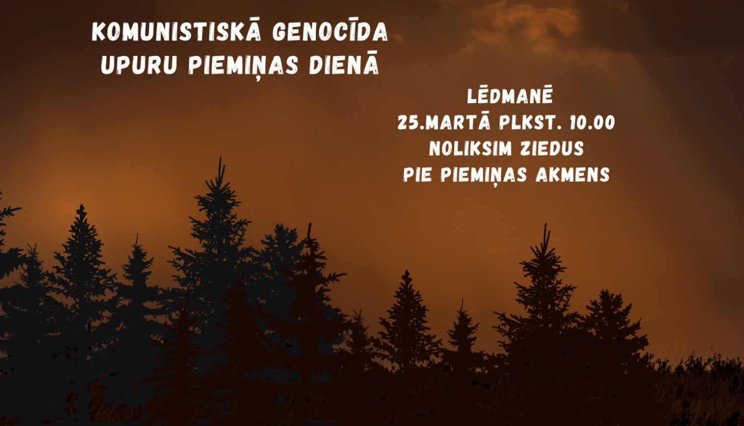 25. martā plkst. 10.00 pie Lēdmanes pagastmājas Ziedu nolikšana pie komunistiskā genocīda upuru piemiņas akmens