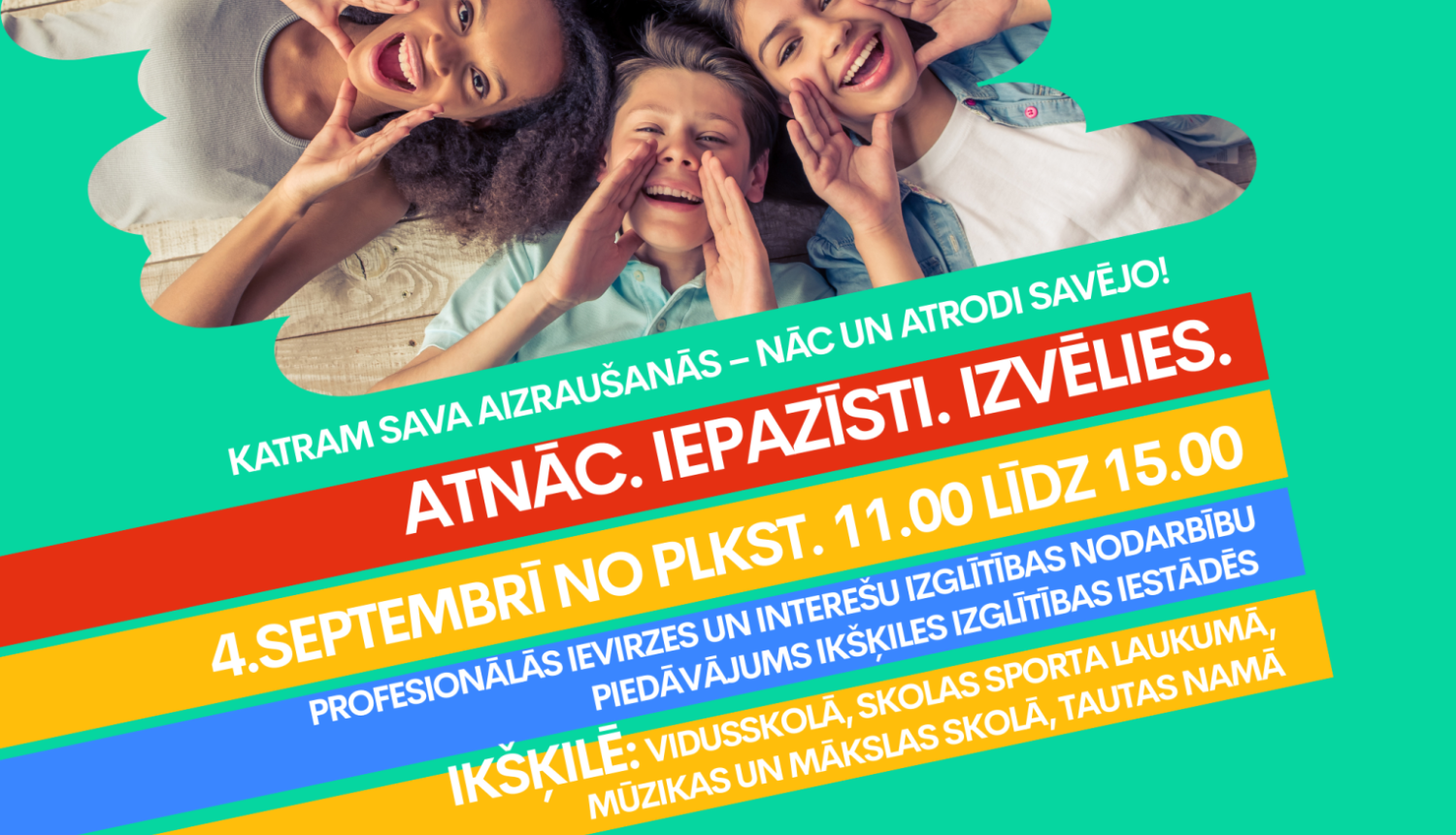 Iespēja iepazīties ar profesionālās ievirzes un interešu izglītības piedāvājumu jaunajam mācību gadam Ikšķilē. Afišā smaidīgi bērni ar pie mutes saliktām plaukstām, saucot.