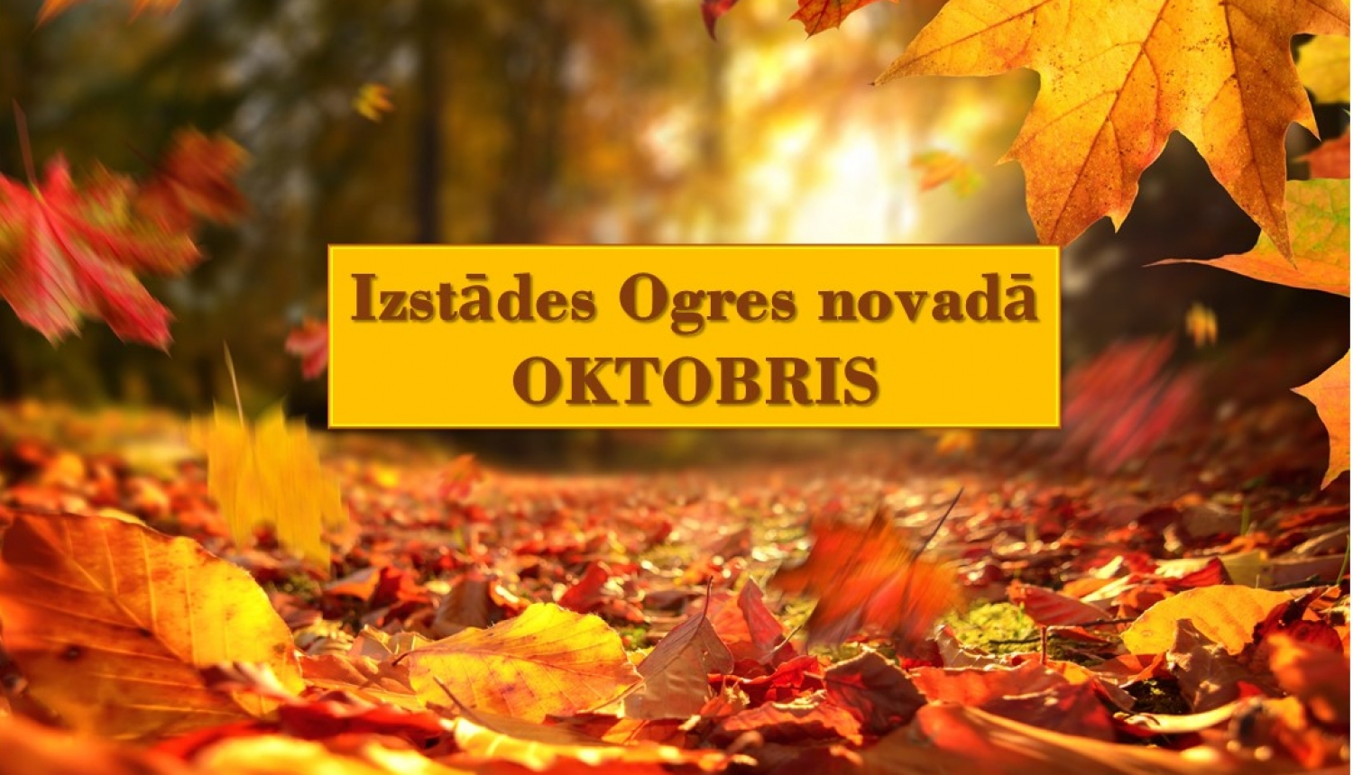 Krāsainas kļavas lapas, uzraksts: Izstādes Ogres novadā