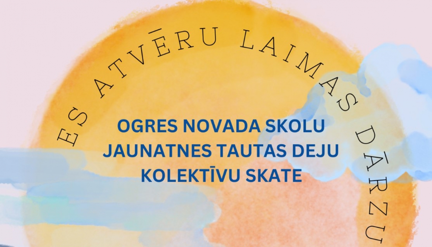 Afiša: Ogres novada skolu jaunatnes deju kolektīvu skate "Es atvēru Laimas dārzu"