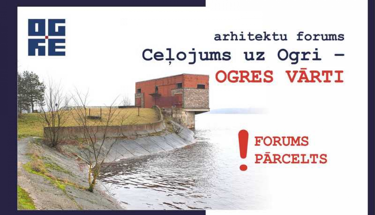 Arhitektu forums “Ceļojums uz Ogri – OGRES VĀRTI” 20. martā nenotiks