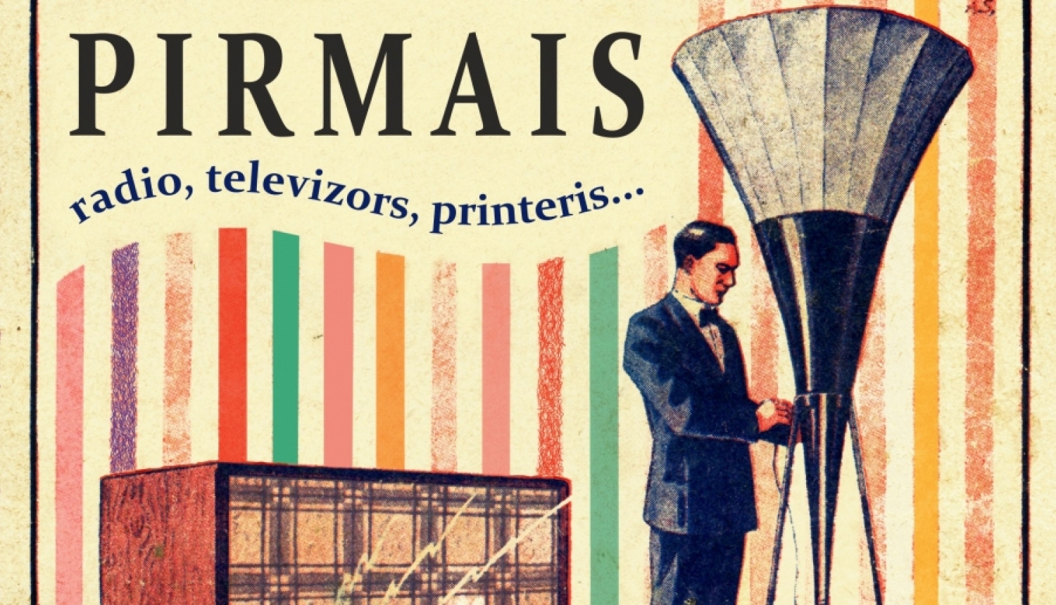 Izstāde „Pirmais radio, televizors, printeris…”