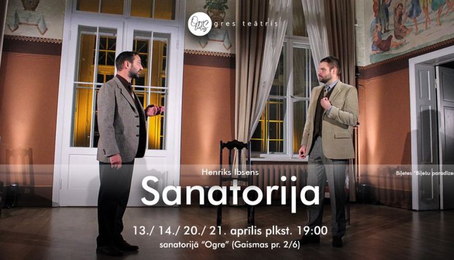 Afiša: Henriks Ibsens "Sanatorija" 13./14./20./21. aprīlis plkst. 19.00 sanatorijā "Ogre"