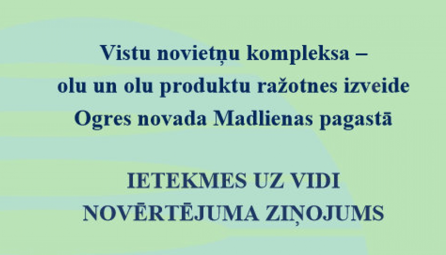 Vistu novietņu kompleksa Madlienā IVN Ziņojuma sabiedriskā apspriešana