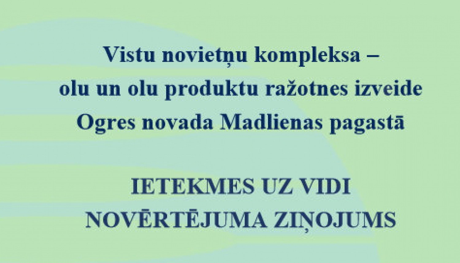 Vistu novietņu kompleksa Madlienā IVN Ziņojuma sabiedriskā apspriešana